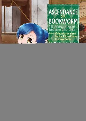 Ascendance of a Bookworm #: Ascendance of a Bookworm (Graphic Novel)