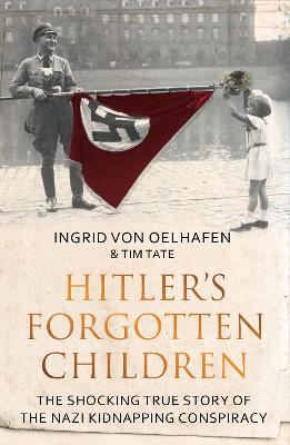 Hitler's Forgotten Children: My Life Inside the Lebensborn