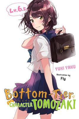 Bottom-Tier Character Tomozaki (Light GN) #: Bottom-Tier Character Tomozaki, Vol. 06.5 (Light Graphic Novel)