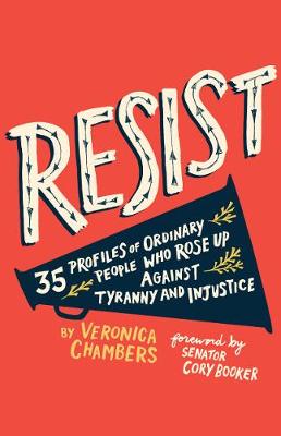 Resist: Profiles of Ordinary People Who Rose Up Against Tyranny and Injustice
