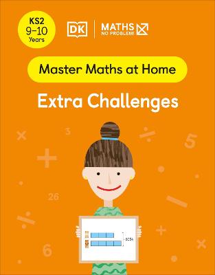 Master Maths At Home #: Maths - No Problem! Extra Challenges, Ages 9-10 (Key Stage 2)