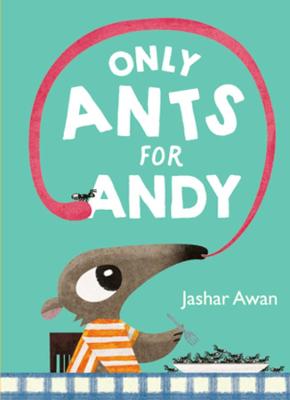 Only Ants for Andy