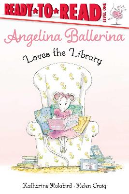 Angelina Ballerina: Ready-to-Read Level 1: Angelina Ballerina Loves the Library