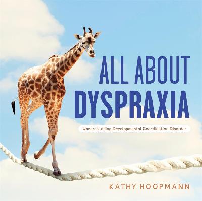 All About Dyspraxia (Illustrated Edition)