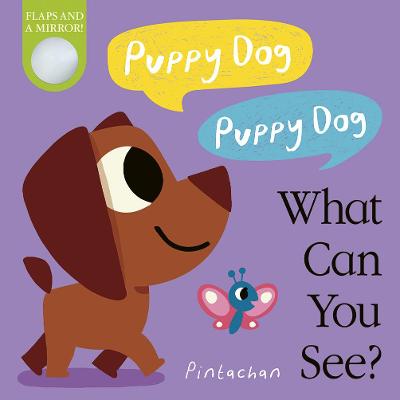What Can You See?: Puppy Dog! Puppy Dog! What Can You See? (Lift-the-Flap)