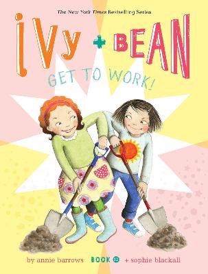 Ivy and Bean #12: Get to Work!