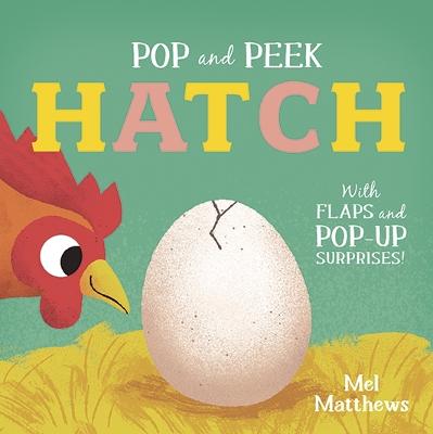 Pop and Peek: Hatch (Lift-the-Flap, Pop-Up)