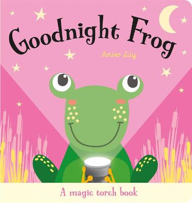 Magic Torch Books #: Goodnight Frog