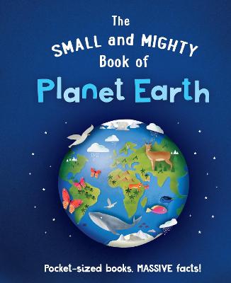 Small and Mighty #: The Small and Mighty Book of Planet Earth