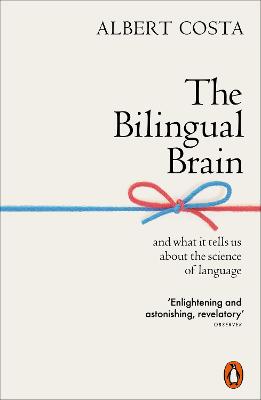 Bilingual Brain, The: And What It Tells Us About the Science of Language