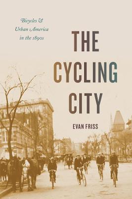 Historical Studies of Urban America (CHUP) #: The Cycling City