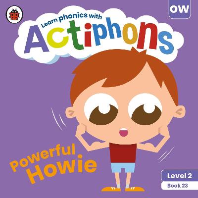 Actiphons Level 2 Book 23: Powerful Howie