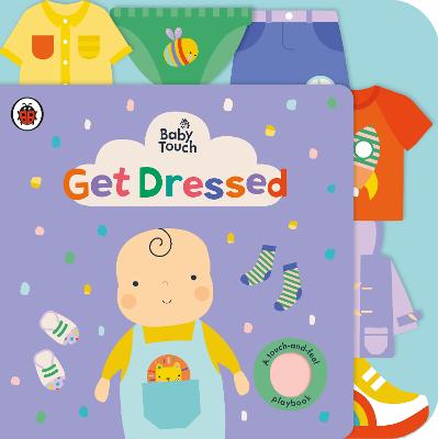 Baby Touch #: Get Dressed (Touch-and-Feel Board Book)