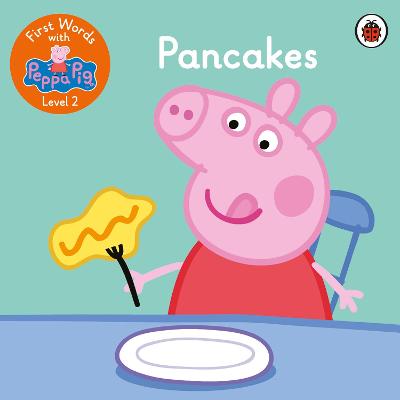 Learn with Peppa #: Peppa Pig: First Words with Peppa Level 2: Pancakes