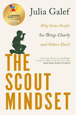 Scout Mindset, The: The Perils of Defensive Thinking and How to Be Right More Often