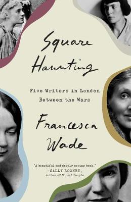 Square Haunting: Five Women, Freedom and London Between the Wars