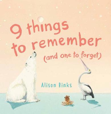 9 things to remember (and one to forget)