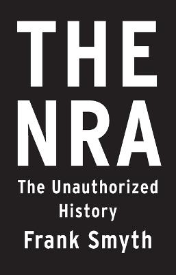 Nra, The: The Unauthorized History
