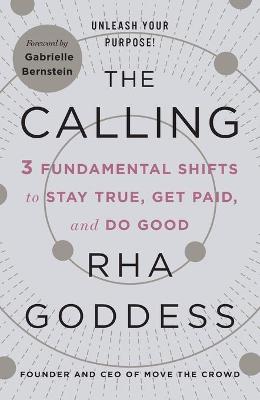 Calling, The: 3 Fundamental Shifts to Stay True, Get Paid, and Do Good