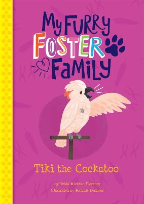 My Furry Foster Family: Tiki the Cockatoo