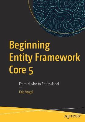 Beginning Entity Framework Core 5  (1st Edition)