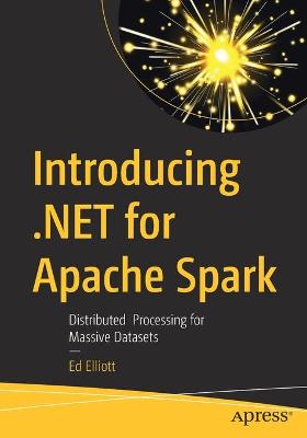 Introducing .NET for Apache Spark  (1st Edition)