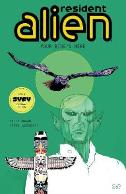 Resident Alien (Graphic Novel) #: Resident Alien Volume 06: Your Ride's Here (Graphic Novel)