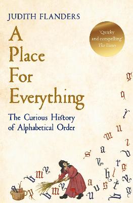 Place For Everything, A: The Curious History of Alphabetical Order