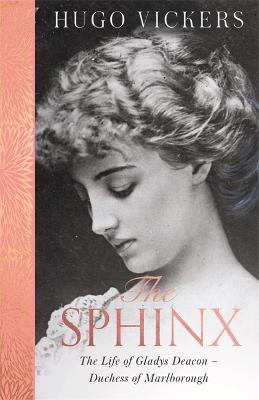 Sphinx, The: The Life of Gladys Deacon - Duchess of Marlborough