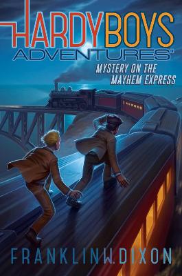 Hardy Boys Adventures #23: Mystery on the Mayhem Express