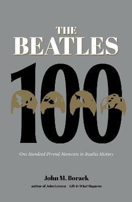 100 Pivotal Moments in Beatles History