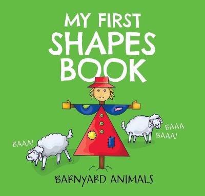 Barnyard Basics #02: My First Shapes Book: Barnyard Animals