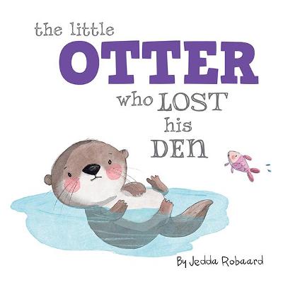 Little Otter Who Lost His Den