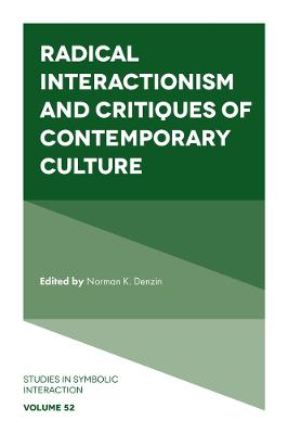 Studies in Symbolic Interaction #52: Radical Interactionism and Critiques of Contemporary Culture