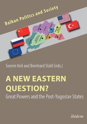 Balkan Politics and Society (COL) #: A New Eastern Question? - Great Powers and the Post-Yugoslav States