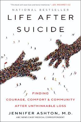 Life After Suicide: Finding Courage, Comfort and Community After Unthinkable Loss