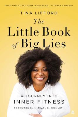 Little Book of Big Lies, The: A Journey into Inner Fitness