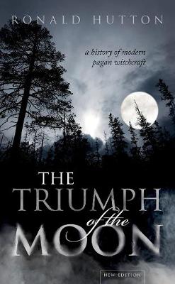 Triumph of the Moon, The: A History of Modern Pagan Witchcraft