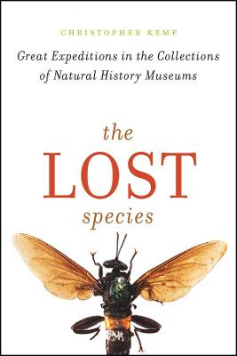 Lost Species, The: Great Expeditions in the Collections of Natural History Museums