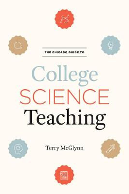 Chicago Guides to Academic Life #: The Chicago Guide to College Science Teaching