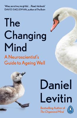 Changing Mind, The: A Neuroscientist's Guide to Ageing Well