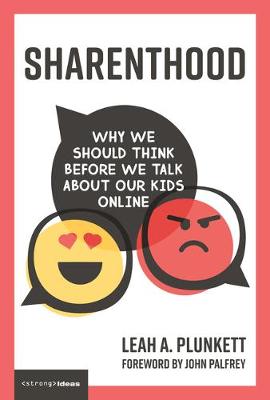 Sharenthood: Why We Should Think before We Post about Our Kids