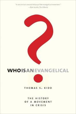 Who Is an Evangelical?: The History of a Movement in Crisis