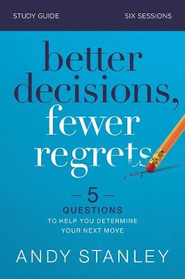 Better Decisions, Fewer Regrets Study Guide