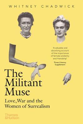 Militant Muse, The: Love, War and the Women of Surrealism