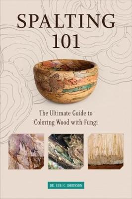 Spalting 101: The Ultimate How-To Guide to Coloring Wood with Fungi