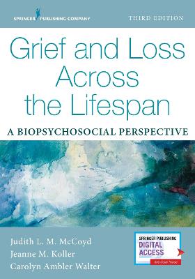 Grief and Loss Across the Lifespan: A Biopsychosocial Perspective (3rd Edition)