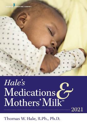 Hale's Medications & Mothers' Milk 2021