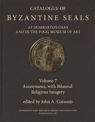 Catalogue of Byzantine Seals at Dumbarton Oaks a Anonymous, with Bilateral Religious Imagery