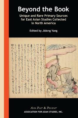 Beyond the Book: Unique and Rare Primary Sources for East Asian Studies Collected in North America
